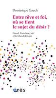 Entre rêve et foi, où se tient le sujet du désir ?, FREUD, FONDANE, JOB ET LE DIEU BIBLIQUE