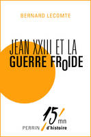 Jean XXIII et la guerre froide, Comment le pape a évité l'apocalypse nucléaire - 15mn d'Histoire