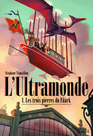 Les Trois pierres du Fâark. L'Ultramonde, Tome 1, L'Ultramonde, Tome 1