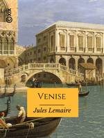 Venise, Extrait d'un carnet de voyage