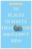 111 Places in Malta That You Shoudln't Miss /anglais