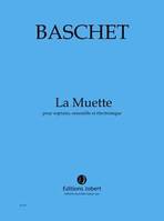 La muette, Pièce pour ensemble dirigé de 12 instruments, voix de femme soliste et dispositif electroacoustique en temps réel