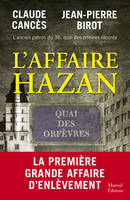 L'ancien patron du 36, quai des Orfèvres raconte, L'affaire Hazan