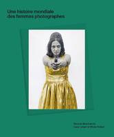 Une histoire mondiale des femmes photographes