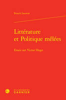 Littérature et Politique mêlées, Essais sur Victor Hugo