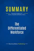 Summary: The Differentiated Workforce, Review and Analysis of Becker, Huselid and Beatty's Book