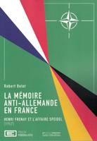 La mémoire anti-allemande en France, Henri Fresnay et l'affaire Speidel (1957)