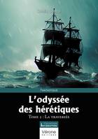 L’odyssée des hérétiques, Tome 2 : La traversée