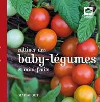 Cultiver des baby-légumes et mini fruits