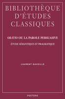 Oratio ou La parole persuasive, Étude sémantique et pragmatique