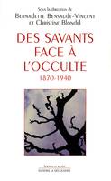 Des savants face à l'occulte 1870-1940, 1870-1940