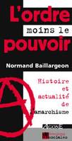 L' Ordre Moins le Pouvoir, Histoire et Actualite de l'Anarchisme