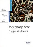 Morphogenèse. L'origine des formes., L'origine des formes