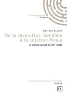 De la révolution mondiale à la solution finale, Le noeud causal du XXe siècle