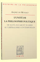 L'unité de la philosophie politique de Scot, Occam et Suarez au libéralisme contemporain