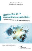 Glocalisation de la communication publicitaire, Enjeux et pratiques en afrique subsaharienne