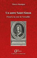 Un autre Saint-Simon, Freud à la cour de versailles