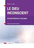 Le Dieu inconscient, Psychothérapie et religion