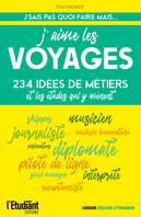 J'aime les voyages : 234 idées de métiers et les études qui y mènent