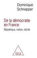 De la démocratie en France, République, nation, laïcité