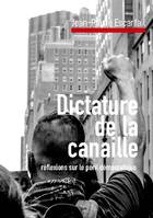 Dictature de la canaille, réflexions sur le péril démocratique