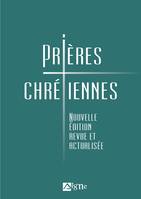 Prières chrétiennes. Nouvelle édition revue et actualisée, Nouvelle édition revue et actualisée