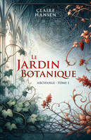 Le Jardin Botanique, Archange - tome 1