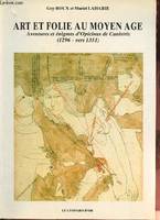 Art et folie au Moyen âge - aventures et énigmes d'Opicinus de Canistris (1296-vers 1351), aventures et énigmes d'Opicinus de Canistris (1296-vers 1351)