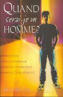 Quand serai-je un homme ?