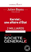 Kerviel: Une Affaire D'Etat, 2 Milliards Pour La Societe En General