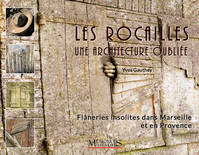 Les Rocailles, une architecture oubliée, Flâneries insolites dans Marseille et en Provence