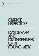 Clarice Lispector Daydream and drunkenness of a young lady /anglais