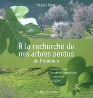 À la recherche de nos arbres perdus en Provence - le mûrier noir, le sorbier domestique, l'amandier, le figuier, le mûrier noir, le sorbier domestique, l'amandier, le figuier