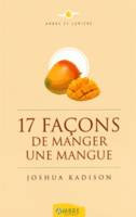 17 façons de manger une mangue