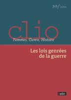 Clio - Femmes, Genre, Histoire n°39, Les lois genrées de la guerre