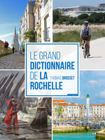 Le grand dictionnaire de La Rochelle