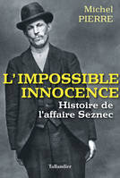 Impossible innocence, Histoire de l'affaire Seznec