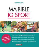 Ma bible IG sport, 2 programmes nutrition sur mesure + 130 recettes

