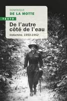 De l'autre côté de l'eau, Indochine, 1950-1952