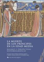 La muerte de los príncipes en la Edad Media, Balance y perspectivas historiográficas