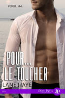 Pour... Le toucher