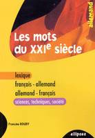 Les mots du XXIe siècle - lexique français-allemand / allemand-français (sciences - techniques - société), allemand