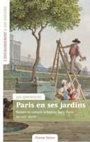 Paris en ses jardins, Nature et culture urbaines au xviiie siècle