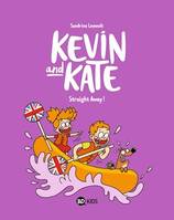 Kevin and Kate, Tome 05, Straight Away !