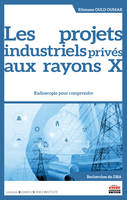 Les projets industriels privés aux rayons X, Radioscopie pour comprendre