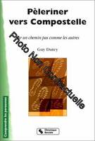 Pèleriner vers Compostelle sur un chemin pas comme les autres, sur un chemin pas comme les autres