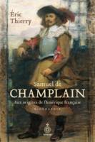 Samuel de Champlain, Aux origines de l’Amérique française