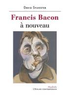 Francis Bacon à nouveau, À nouveau