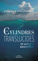 Les Cylindres translucides et autres nouvelles