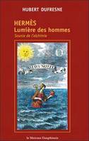 Hermès - Lumière des hommes, lumière des hommes, source de l'alchimie